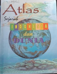 Atlas Sejarah Indonesia dan Dunia
