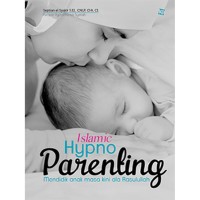 Image of Islamic Hypno Parenting : Mendidik Anak masa Kini ala Rasulullah