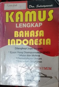 Image of Kamus Lengkap Bahasa Indonesia Dilengkapi Juga Dengan: *Ejaan yang Disempurnakan (EYD) *Majas dan Makna *Pengetahuan Umum *Singkat-singkatan UNTUK SD, SMP, SMA, DAN UMUM