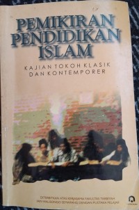 Pemikiran Pendidikan Islam: Kajian Tokoh Klasik dan Kontemporer