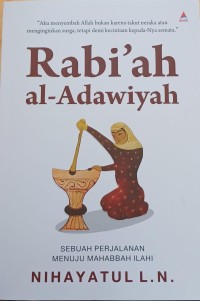 Rabi'ah al-Adawiyah : Sebuah Perjalanan Menuju mahabbah Ilahi